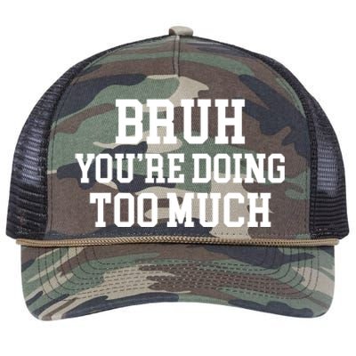 Bruh YouRe Doing Too Much Funny Teenager Teens Quote Retro Rope Trucker Hat Cap