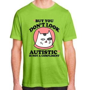 But You Dont Look Autistic Is Not A Complit Funny Autism Gift Adult ChromaSoft Performance T-Shirt