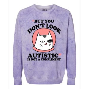 But You Dont Look Autistic Is Not A Complit Funny Autism Gift Colorblast Crewneck Sweatshirt