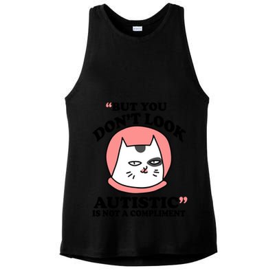 But You Dont Look Autistic Is Not A Complit Funny Autism Gift Ladies PosiCharge Tri-Blend Wicking Tank