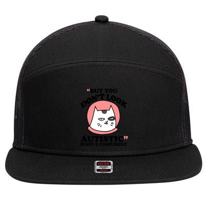 But You Dont Look Autistic Is Not A Complit Funny Autism Gift 7 Panel Mesh Trucker Snapback Hat
