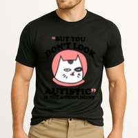 But You Dont Look Autistic Is Not A Complit Funny Autism Gift Performance Shirt