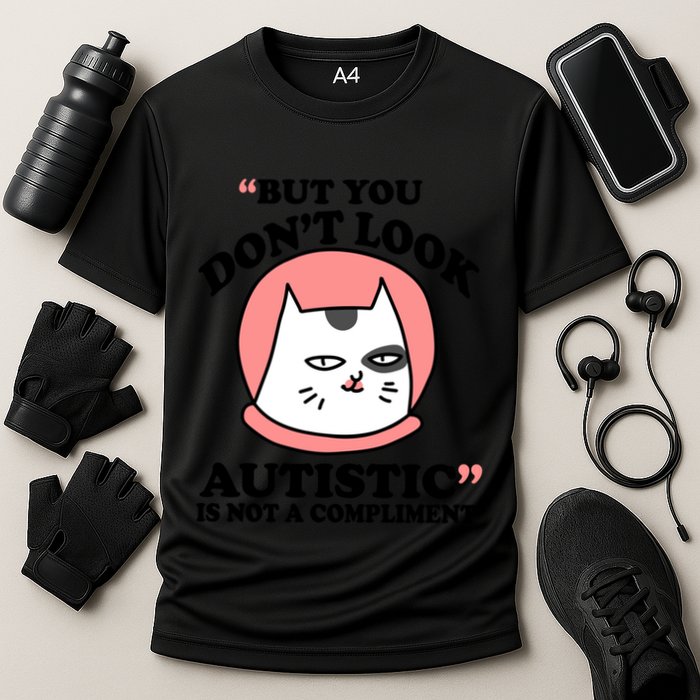 But You Dont Look Autistic Is Not A Complit Funny Autism Gift Performance Shirt