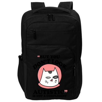 But You Dont Look Autistic Is Not A Complit Funny Autism Gift Impact Tech Backpack