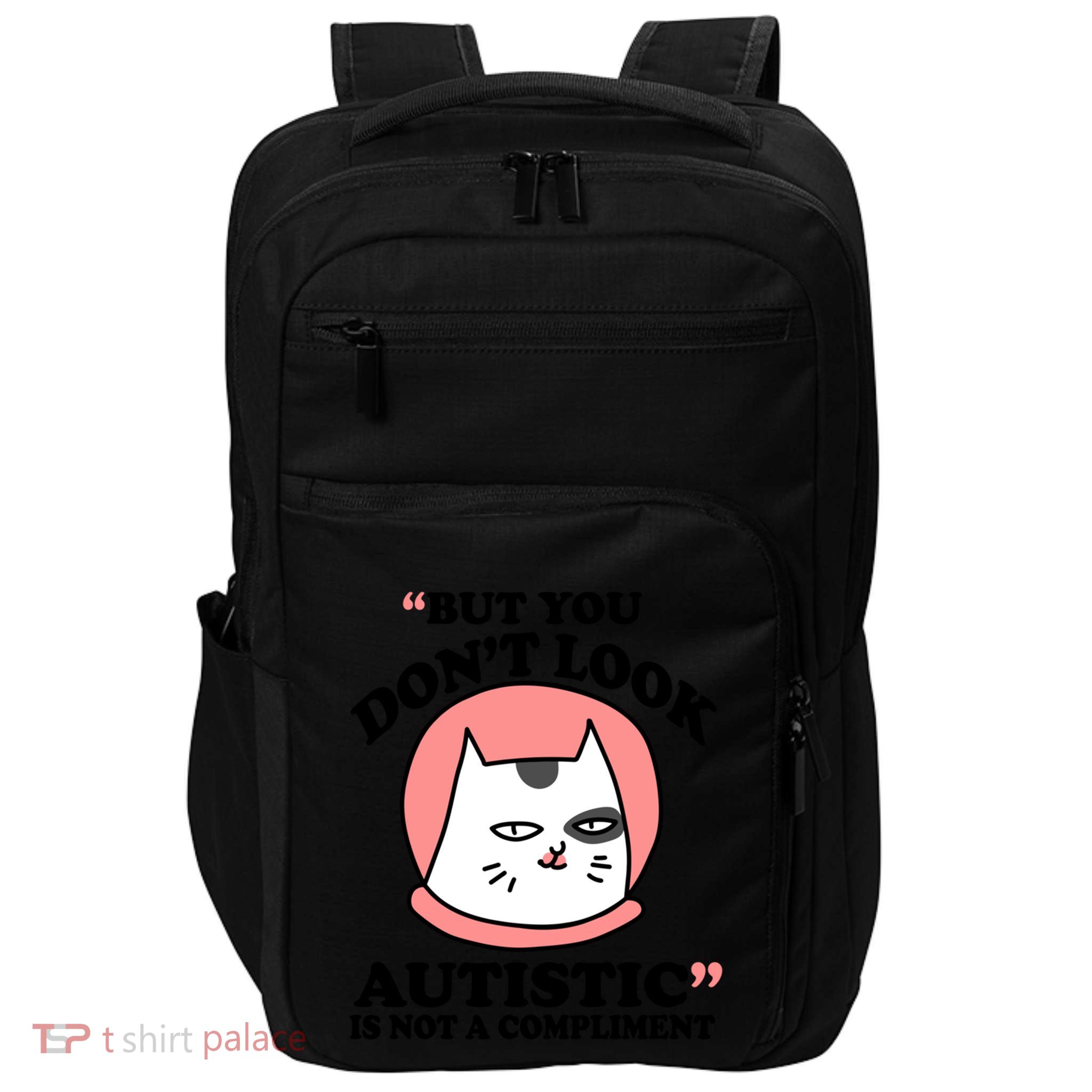 But You Dont Look Autistic Is Not A Complit Funny Autism Gift Impact Tech Backpack