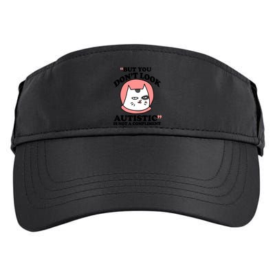 But You Dont Look Autistic Is Not A Complit Funny Autism Gift Adult Drive Performance Visor