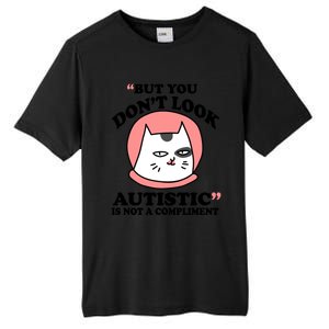 But You Dont Look Autistic Is Not A Complit Funny Autism Gift Tall Fusion ChromaSoft Performance T-Shirt