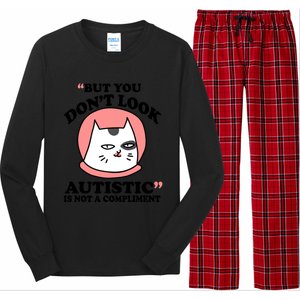 But You Dont Look Autistic Is Not A Complit Funny Autism Gift Long Sleeve Pajama Set