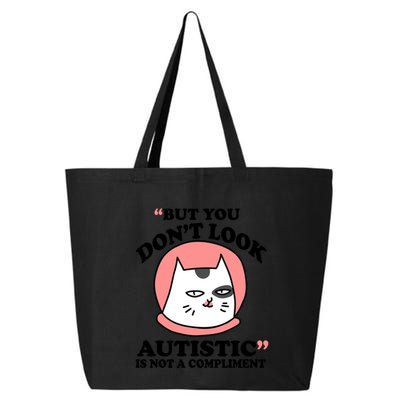 But You Dont Look Autistic Is Not A Complit Funny Autism Gift 25L Jumbo Tote