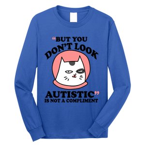 But You Dont Look Autistic Is Not A Complit Funny Autism Gift Long Sleeve Shirt