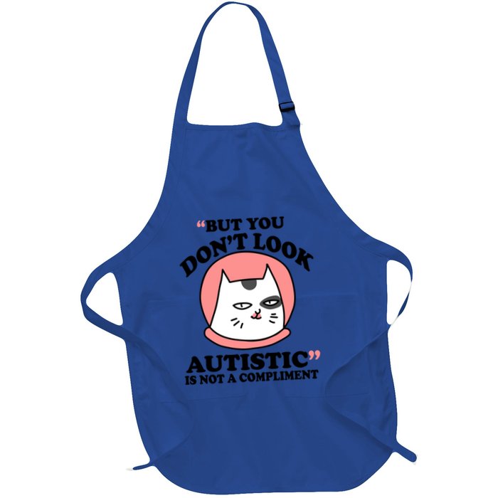 But You Dont Look Autistic Is Not A Complit Funny Autism Gift Apron