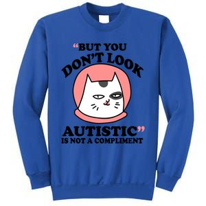 But You Dont Look Autistic Is Not A Complit Funny Autism Gift Sweatshirt