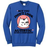 But You Dont Look Autistic Is Not A Complit Funny Autism Gift Sweatshirt