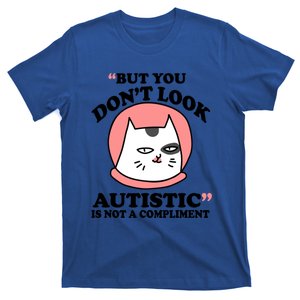 But You Dont Look Autistic Is Not A Complit Funny Autism Gift T-Shirt