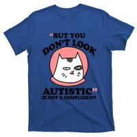 But You Dont Look Autistic Is Not A Complit Funny Autism Gift T-Shirt