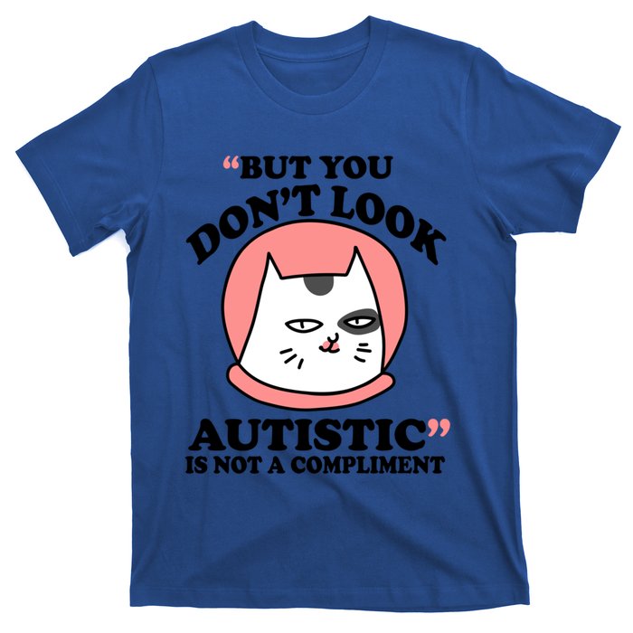 But You Dont Look Autistic Is Not A Complit Funny Autism Gift T-Shirt