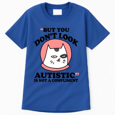 But You Dont Look Autistic Is Not A Complit Funny Autism Gift Tall T-Shirt