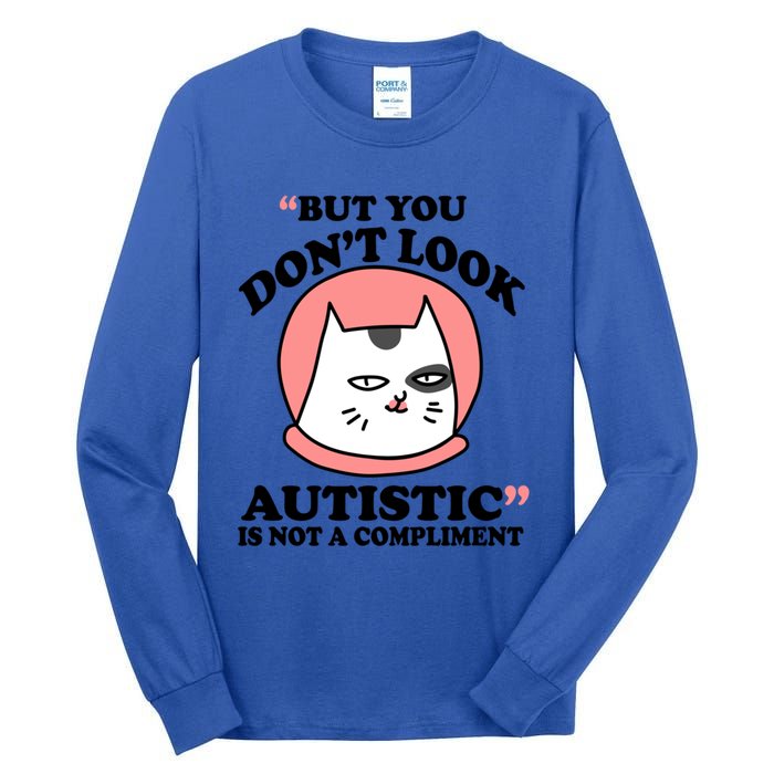 But You Dont Look Autistic Is Not A Complit Funny Autism Gift Tall Long Sleeve T-Shirt