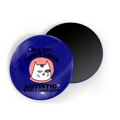 But You Dont Look Autistic Is Not A Complit Funny Autism Gift Magnet