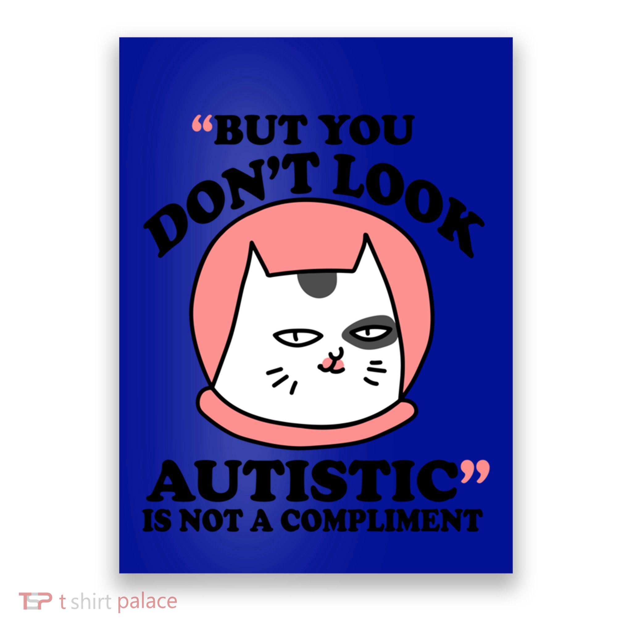 But You Dont Look Autistic Is Not A Complit Funny Autism Gift Poster