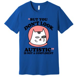 But You Dont Look Autistic Is Not A Complit Funny Autism Gift Premium T-Shirt