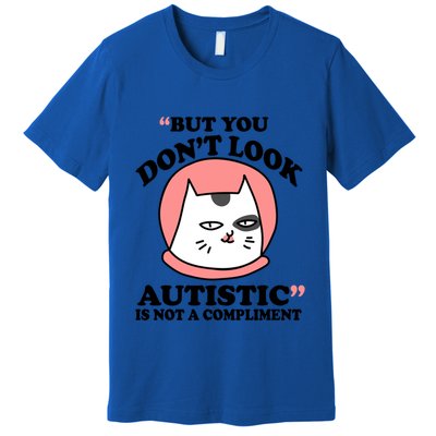 But You Dont Look Autistic Is Not A Complit Funny Autism Gift Premium T-Shirt