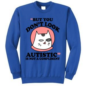 But You Dont Look Autistic Is Not A Complit Funny Autism Gift Tall Sweatshirt