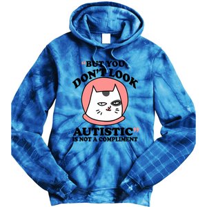 But You Dont Look Autistic Is Not A Complit Funny Autism Gift Tie Dye Hoodie