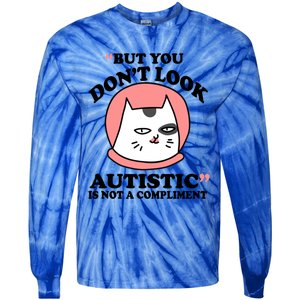 But You Dont Look Autistic Is Not A Complit Funny Autism Gift Tie-Dye Long Sleeve Shirt