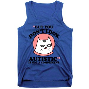 But You Dont Look Autistic Is Not A Complit Funny Autism Gift Tank Top