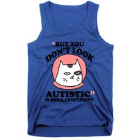 But You Dont Look Autistic Is Not A Complit Funny Autism Gift Tank Top