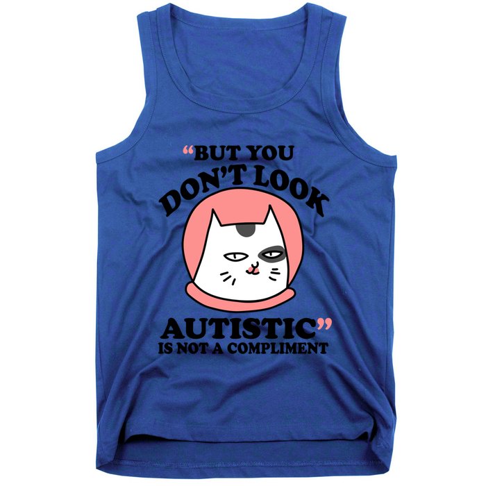 But You Dont Look Autistic Is Not A Complit Funny Autism Gift Tank Top