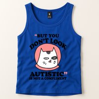 But You Dont Look Autistic Is Not A Complit Funny Autism Gift Tank Top