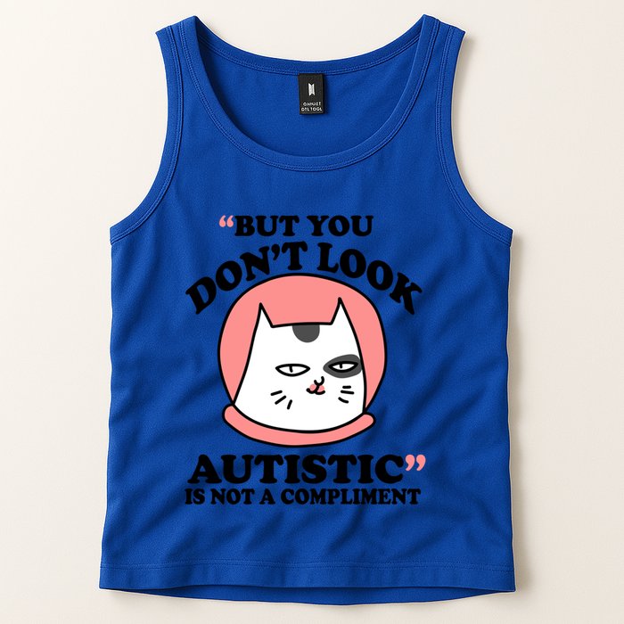 But You Dont Look Autistic Is Not A Complit Funny Autism Gift Tank Top