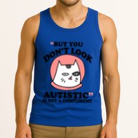 But You Dont Look Autistic Is Not A Complit Funny Autism Gift Tank Top