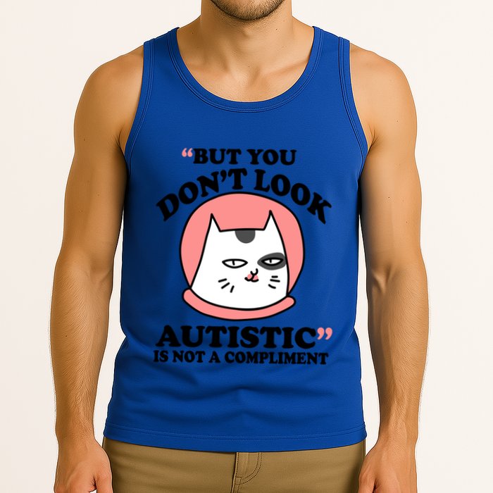 But You Dont Look Autistic Is Not A Complit Funny Autism Gift Tank Top