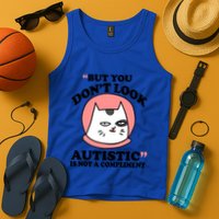But You Dont Look Autistic Is Not A Complit Funny Autism Gift Tank Top