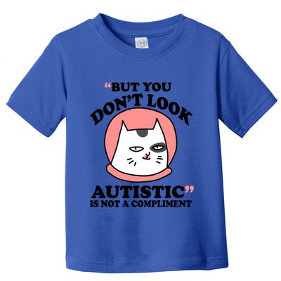 But You Dont Look Autistic Is Not A Complit Funny Autism Gift Toddler T-Shirt