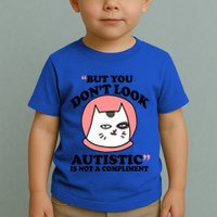 But You Dont Look Autistic Is Not A Complit Funny Autism Gift Toddler T-Shirt