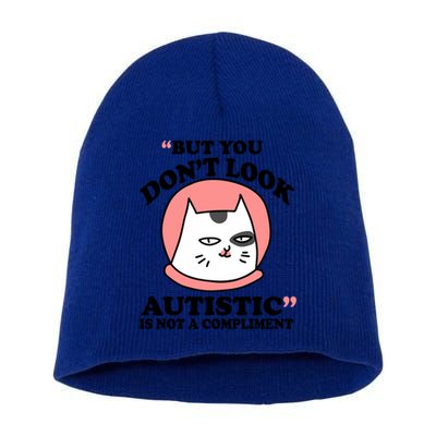 But You Dont Look Autistic Is Not A Complit Funny Autism Gift Short Acrylic Beanie