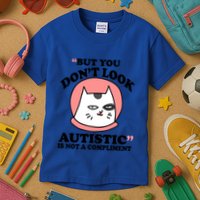 But You Dont Look Autistic Is Not A Complit Funny Autism Gift Kids T-Shirt