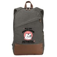 But You Dont Look Autistic Is Not A Complit Funny Autism Gift Cotton Canvas Backpack