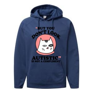 But You Dont Look Autistic Is Not A Complit Funny Autism Gift Performance Fleece Hoodie