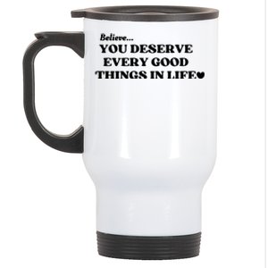 Believe You Deserve Every Good Things In Life Stainless Steel Travel Mug