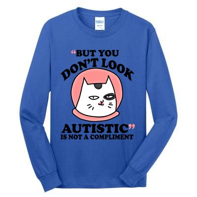 But You Dont Look Autistic Is Not A Complit Funny Autism Meaningful Gift Tall Long Sleeve T-Shirt