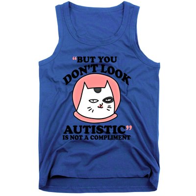 But You Dont Look Autistic Is Not A Complit Funny Autism Meaningful Gift Tank Top