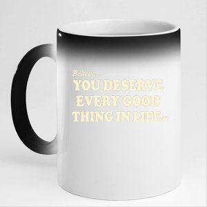 Believe You Deserve Every Good Things In Life 11oz Black Color Changing Mug