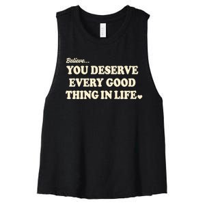 Believe You Deserve Every Good Things In Life Women's Racerback Cropped Tank