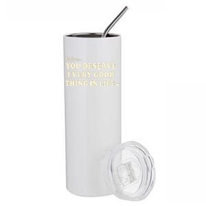 Believe You Deserve Every Good Things In Life Stainless Steel Tumbler