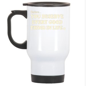 Believe You Deserve Every Good Things In Life Stainless Steel Travel Mug